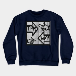 this way Crewneck Sweatshirt